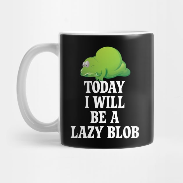 Today I Will Be A Lazy Blob by mstory